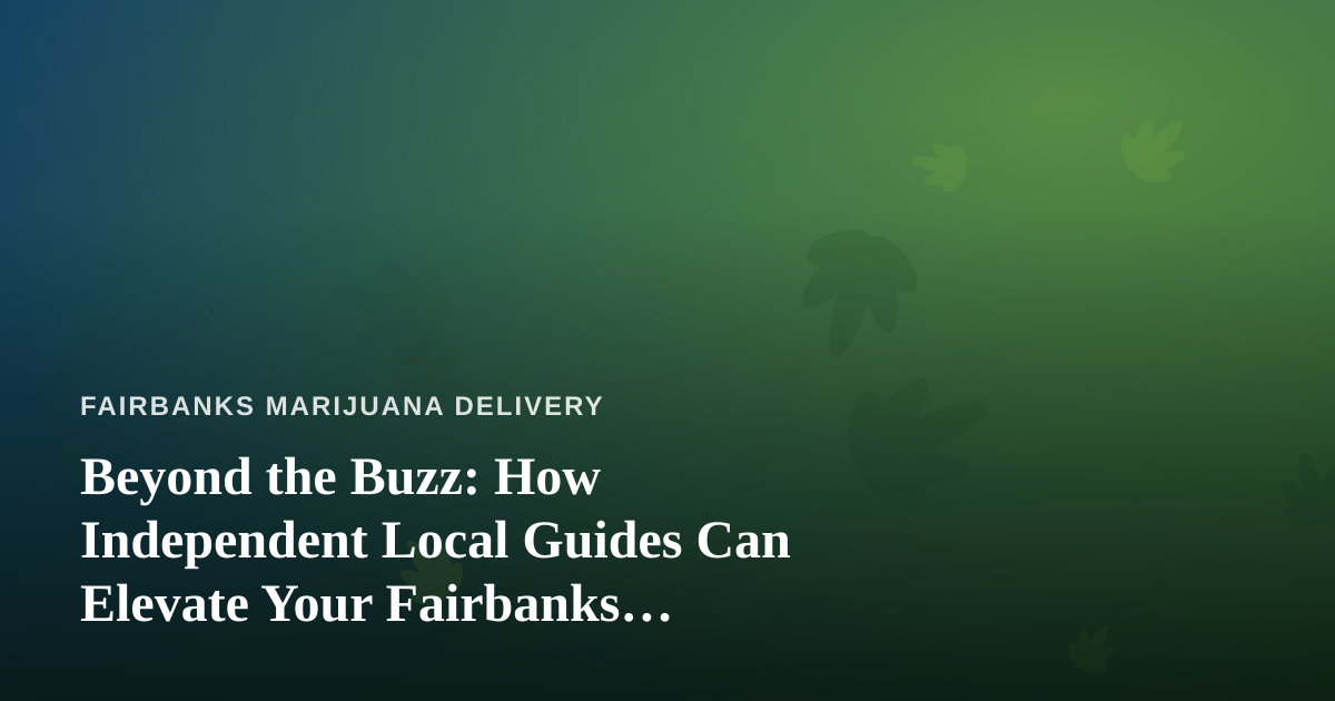 Beyond the Buzz: How Independent Local Guides Can Elevate Your Fairbanks Adventure