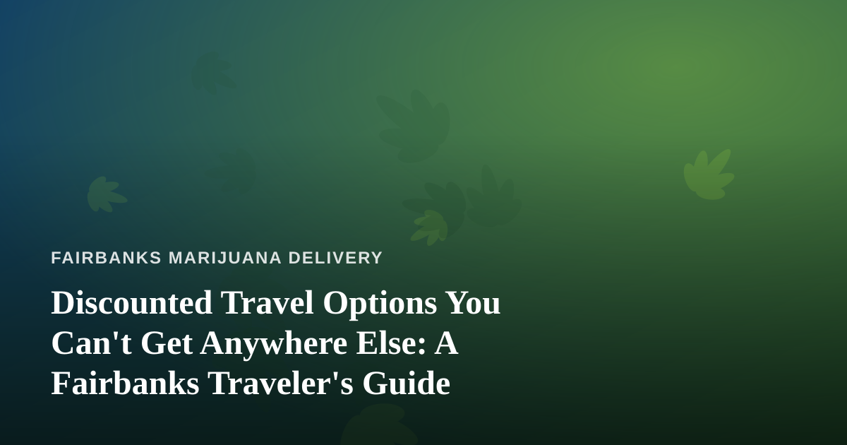 Discounted Travel Options You Can’t Get Anywhere Else: A Fairbanks Traveler’s Guide