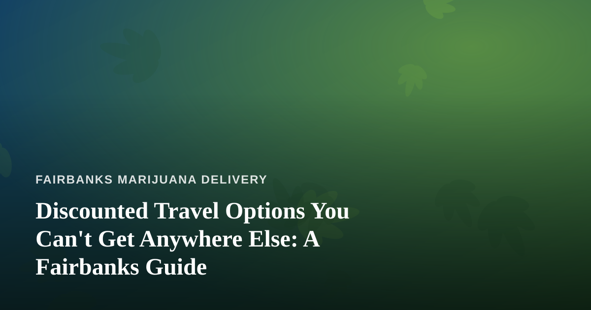 Discounted Travel Options You Can’t Get Anywhere Else: A Fairbanks Guide