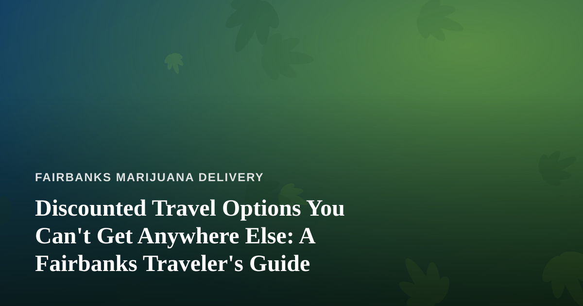 Discounted Travel Options You Can’t Get Anywhere Else: A Fairbanks Traveler’s Guide