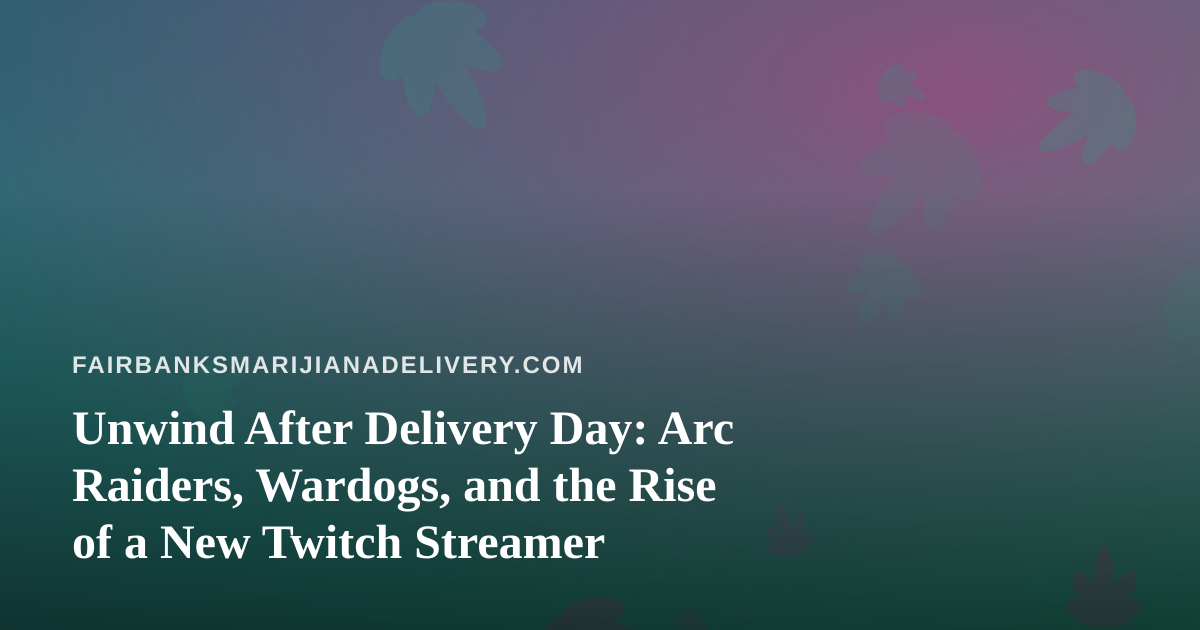 Unwind After Delivery Day: Arc Raiders, Wardogs, and the Rise of a New Twitch Streamer