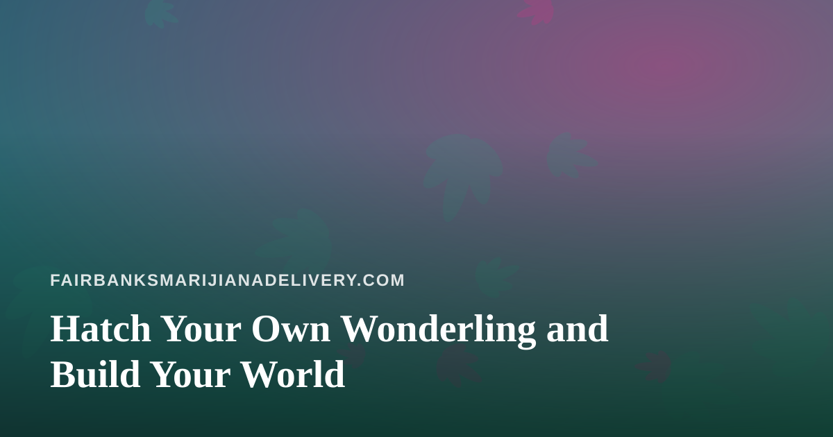 Hatch Your Own Wonderling and Build Your World